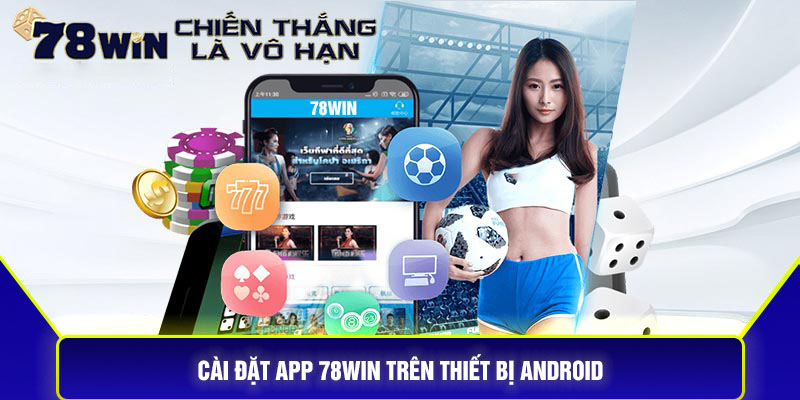 Cài đặt App 78Win trên thiết bị Android